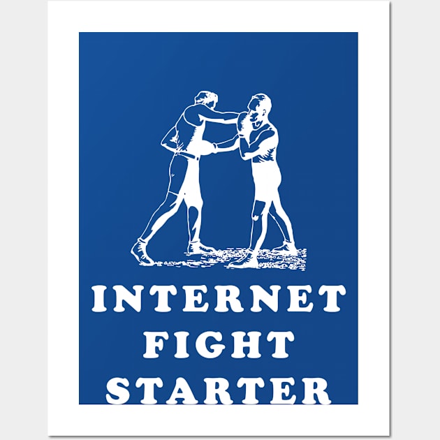 Internet Fight Starter Wall Art by dumbshirts